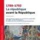 Commandez les Actes du Colloque de l'ARBR : 1788-1792 La République (...)